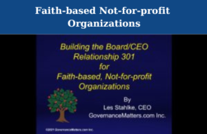 Building the Board-CEO Relationship 301 for Faith-based Not-for-profit Organizations